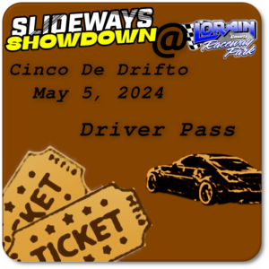 Slideways Showdown- Driver Pass Cinco De Drifto 5/5/2024