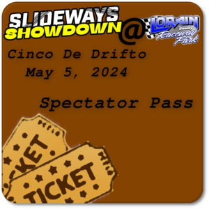 Slideways Showdown- Spectator Pass Cinco De Drifto 5/5/2024